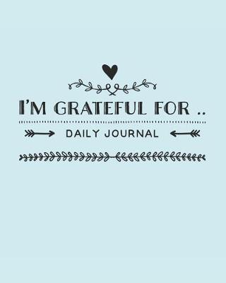 Book cover for I'm Grateful For For Daily Journal