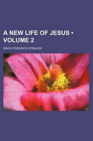 Cover of A New Life of Jesus (Volume 2)