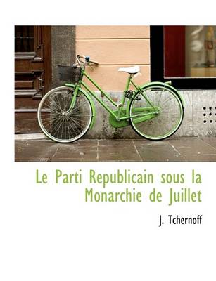 Book cover for Le Parti Republicain Sous La Monarchie de Juillet