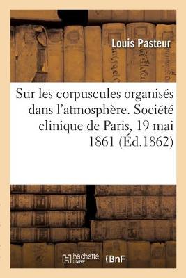 Book cover for Sur Les Corpuscules Organisés Qui Existent Dans l'Atmosphère