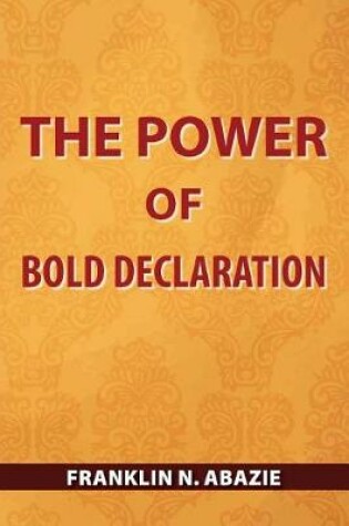 Cover of The Power of Bold Declaration