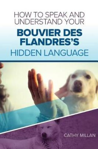 Cover of How to Speak and Understand Your Bouvier Des Flandres's Hidden Language