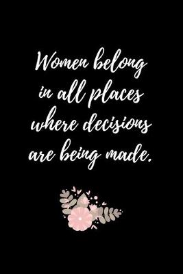 Book cover for Women belong in all places where decisions are being made.