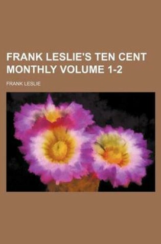 Cover of Frank Leslie's Ten Cent Monthly Volume 1-2