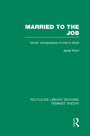 Cover of Married to the Job (RLE Feminist Theory)