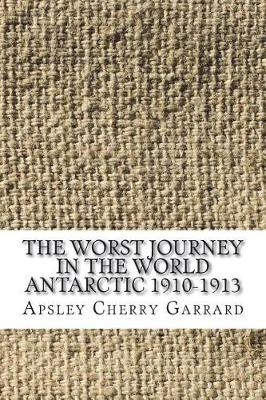 Book cover for The Worst Journey in the World Antarctic 1910-1913