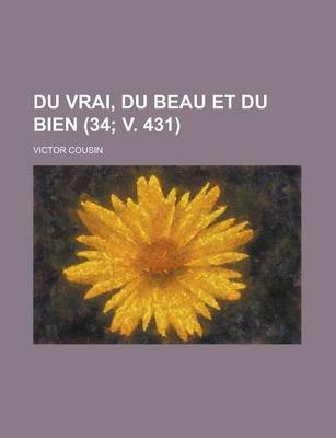 Book cover for Du Vrai, Du Beau Et Du Bien (34; V. 431)