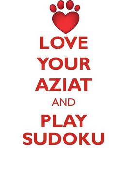 Book cover for LOVE YOUR AZIAT AND PLAY SUDOKU CENTRAL ASIAN OVTCHARKA SUDOKU LEVEL 1 of 15