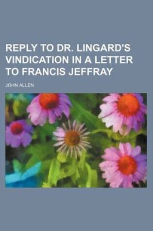 Cover of Reply to Dr. Lingard's Vindication in a Letter to Francis Jeffray