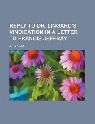 Book cover for Reply to Dr. Lingard's Vindication in a Letter to Francis Jeffray