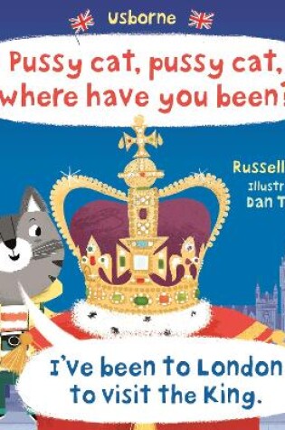 Cover of Pussy cat, pussy cat, where have you been? I've been to London to visit the King