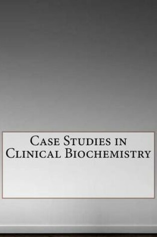 Cover of Case Studies in Clinical Biochemistry