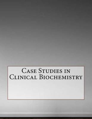 Book cover for Case Studies in Clinical Biochemistry