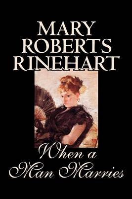 Book cover for When a Man Marries by Mary Roberts Rinehart, Fiction