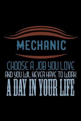 Book cover for Mechanic. Choose a job you love and you will never have to work a day in your life