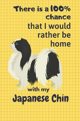 Book cover for There is a 100% chance that I would rather be home with my Japanese Chin