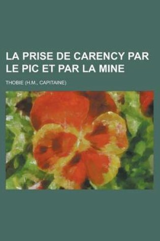 Cover of La Prise de Carency Par Le PIC Et Par La Mine