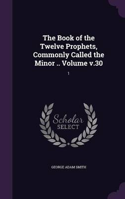 Book cover for The Book of the Twelve Prophets, Commonly Called the Minor .. Volume V.30