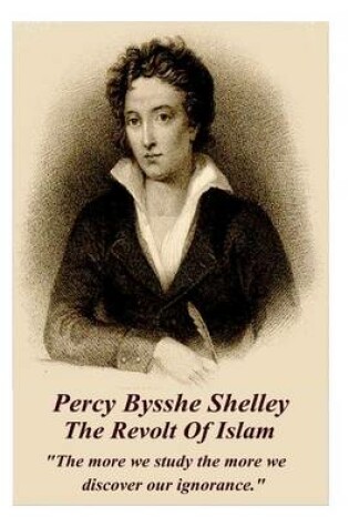 Cover of Percy Bysshe Shelley - The Revolt Of Islam