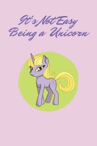 Cover of It's Not Easy Being a Unicorn girls gift