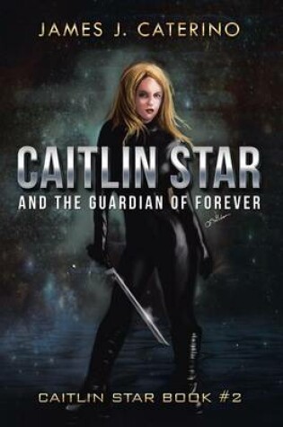 Cover of Caitlin Star and the Guardian of Forever