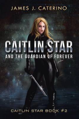 Book cover for Caitlin Star and the Guardian of Forever