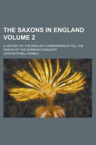 Cover of The Saxons in England (Volume 2); A History of the English Commonwealth Till the Period of the Norman Conquest