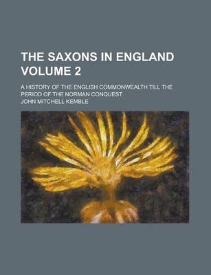 Book cover for The Saxons in England (Volume 2); A History of the English Commonwealth Till the Period of the Norman Conquest