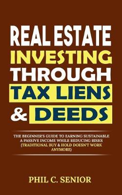 Cover of Real Estate Investing Through Tax Liens & Deeds