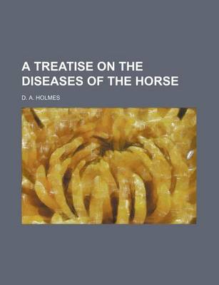 Book cover for A Treatise on the Diseases of the Horse