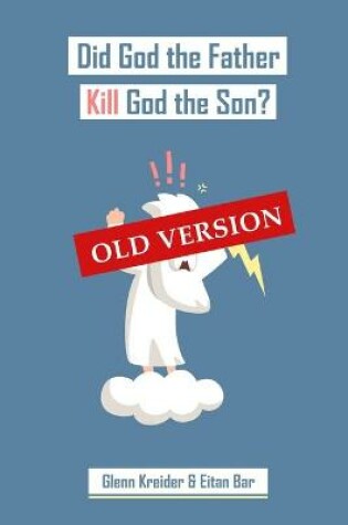 Cover of Did God the Father Really Kill God the Son?