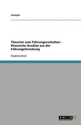 Book cover for Theorien zum Führungsverhalten - Klassische Ansätze aus der Führungsforschung