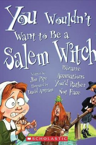 Cover of You Wouldn't Want to Be a Salem Witch!