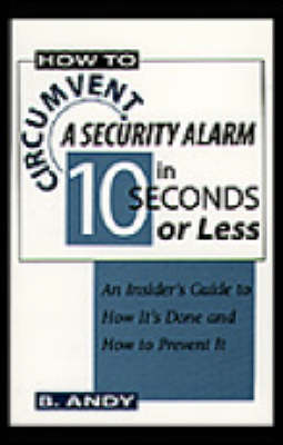 Cover of How to Circumvent a Security Alarm in 10 Seconds or Less