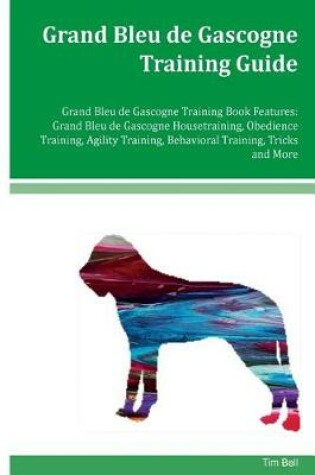 Cover of Grand Bleu de Gascogne Training Guide Grand Bleu de Gascogne Training Book Features