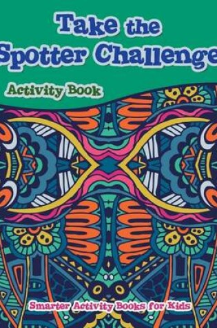Cover of Take the Spotter Challenge Activity Book