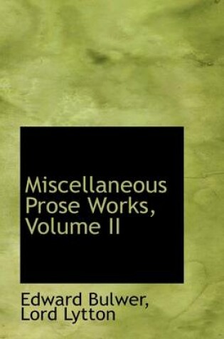 Cover of Miscellaneous Prose Works, Volume II