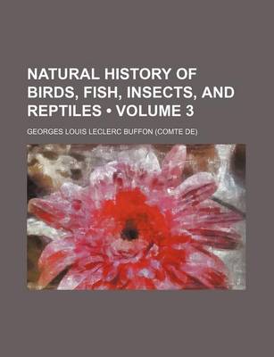 Book cover for Natural History of Birds, Fish, Insects, and Reptiles (Volume 3)