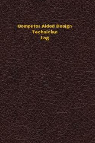 Cover of Computer Aided Design Technician Log