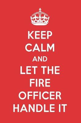 Book cover for Keep Calm and Let the Fire Officer Handle It