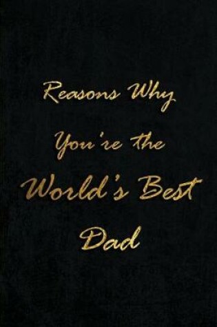 Cover of Reasons Why You're the World's Best Dad