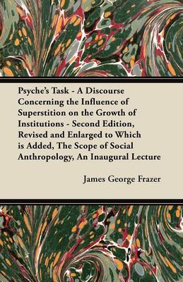 Book cover for Psyche's Task - A Discourse Concerning the Influence of Superstition on the Growth of Institutions - Second Edition, Revised and Enlarged to Which is Added, The Scope of Social Anthropology, An Inaugural Lecture