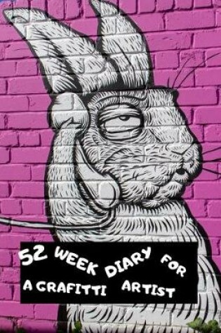 Cover of 52 Week Diary for a Graffiti Artist
