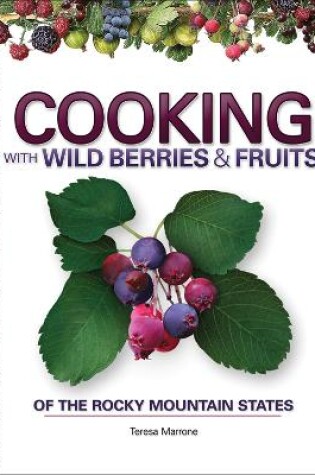 Cover of Cooking with Wild Berries & Fruits of the Rocky Mountain States