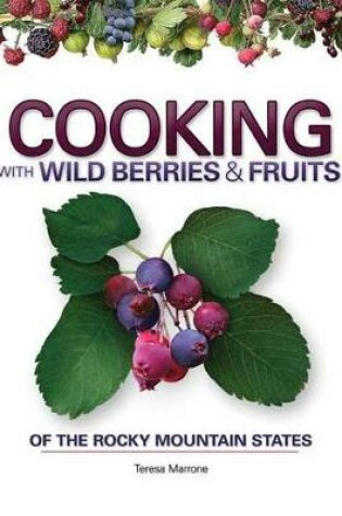 Cover of Cooking with Wild Berries & Fruits of the Rocky Mountain States