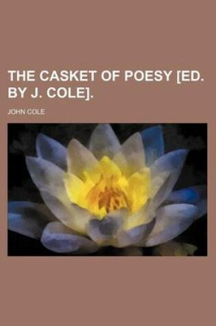 Cover of The Casket of Poesy [Ed. by J. Cole].