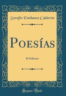 Book cover for Poesías: El Solitario (Classic Reprint)