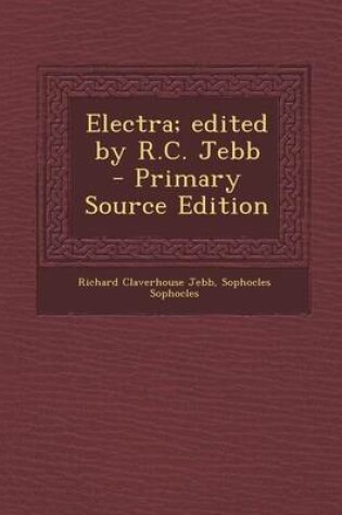 Cover of Electra; Edited by R.C. Jebb - Primary Source Edition