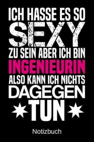 Cover of Ich hasse es so sexy zu sein aber ich bin Ingenieurin also kann ich nichts dagegen tun