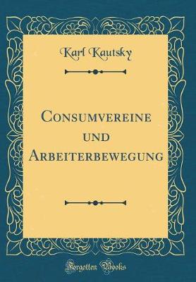 Book cover for Consumvereine Und Arbeiterbewegung (Classic Reprint)